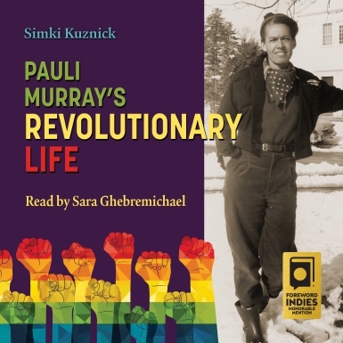 Pauli Murray's Revolutionary Life